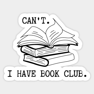 Can't. I Have Book Club. Sticker